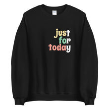 Load image into Gallery viewer, Just For Today Sweatshirt freeshipping - Sober Motivation