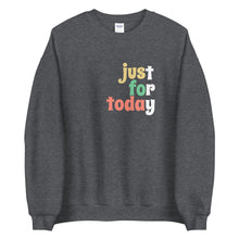 Load image into Gallery viewer, Just For Today Sweatshirt freeshipping - Sober Motivation