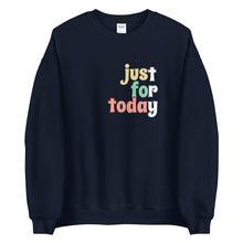 Load image into Gallery viewer, Just For Today Sweatshirt freeshipping - Sober Motivation
