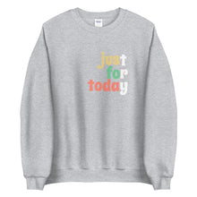 Load image into Gallery viewer, Just For Today Sweatshirt freeshipping - Sober Motivation