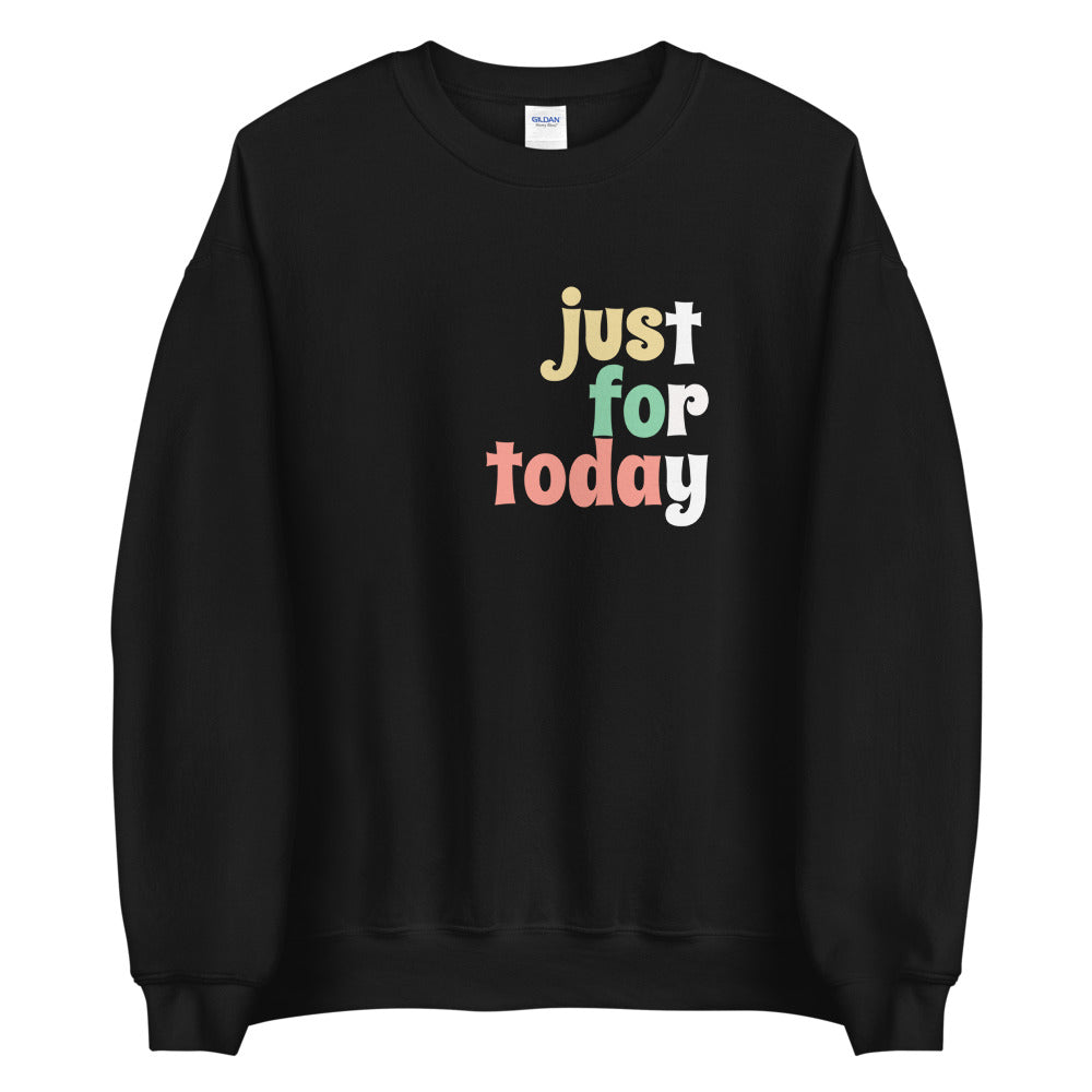 Just For Today Sweatshirt freeshipping - Sober Motivation