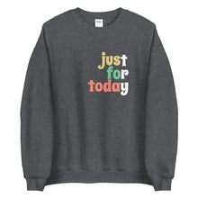 Load image into Gallery viewer, Just For Today Sweatshirt freeshipping - Sober Motivation
