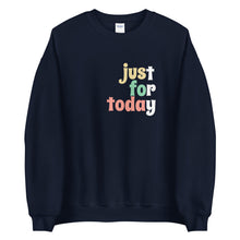 Load image into Gallery viewer, Just For Today Sweatshirt freeshipping - Sober Motivation
